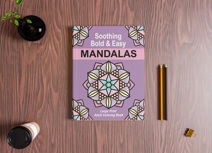 Soothing Bold & Easy Mandalas: Large Print Adult Coloring Book (A Calming Coloring Journey of Mindfulness and Creativity - Great for Adults, Seniors & Kids)