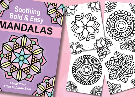 Soothing Bold & Easy Mandalas: Large Print Adult Coloring Book (A Calming Coloring Journey of Mindfulness and Creativity - Great for Adults, Seniors & Kids)